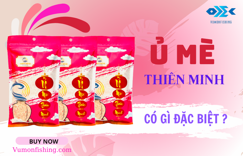 MỒI Ủ MÈ THIÊN MINH CÓ GÌ ĐẶC BIỆT