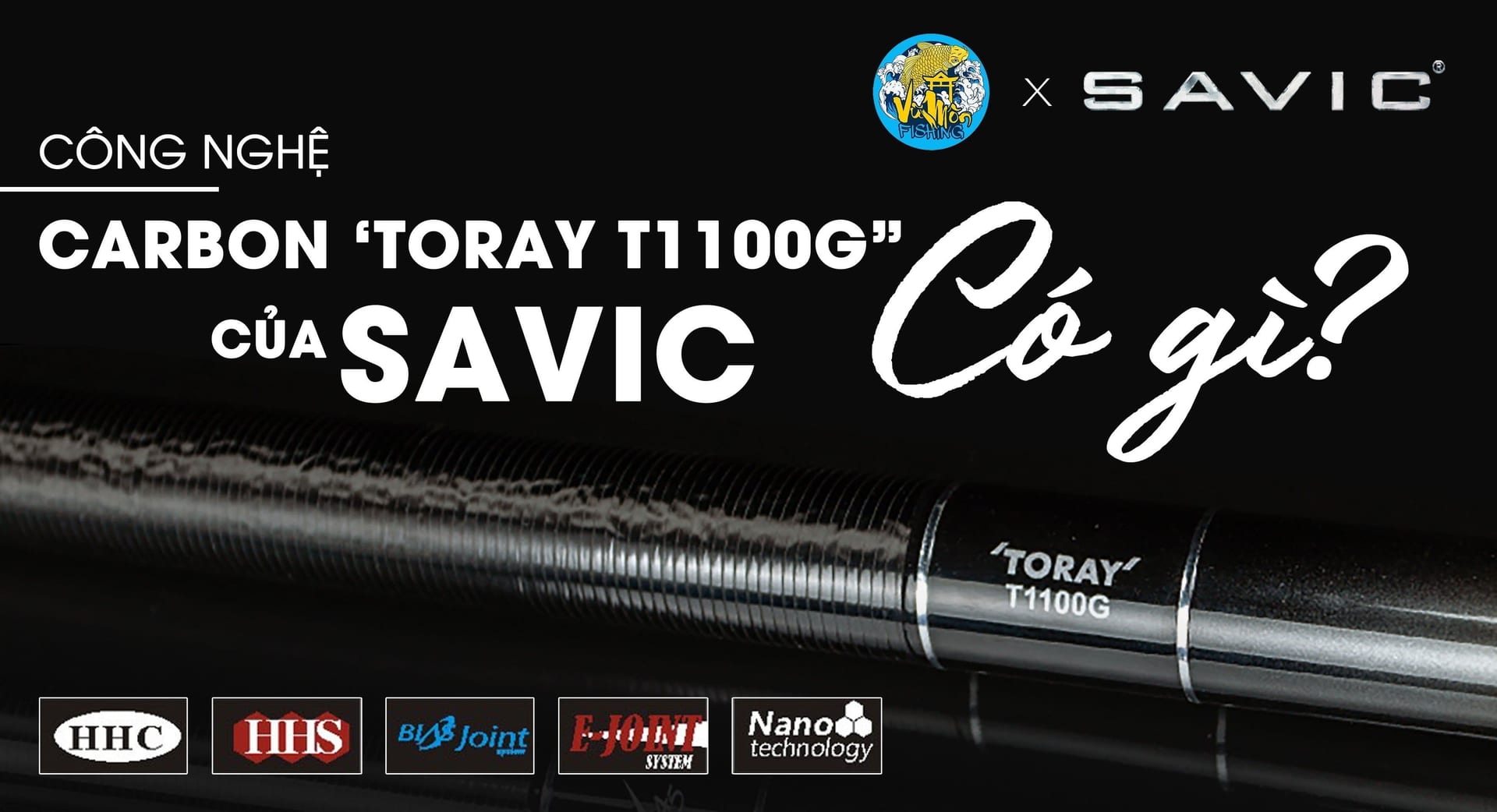 CÔNG NGHỆ CARBON TORAY T1100G CỦA SAVIC CÓ GÌ ?