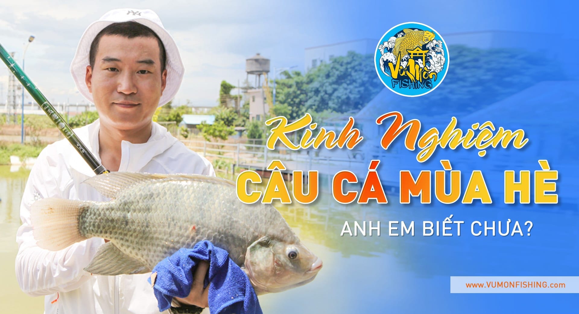 NHỮNG ĐIỀU CẦN LƯU Ý KHI CÂU CÁ MÙA HÈ