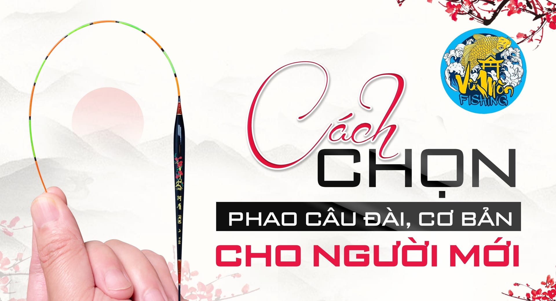 5 DÁNG PHAO CƠ BẢN CHO NGƯỜI MỚI BẮT ĐẦU