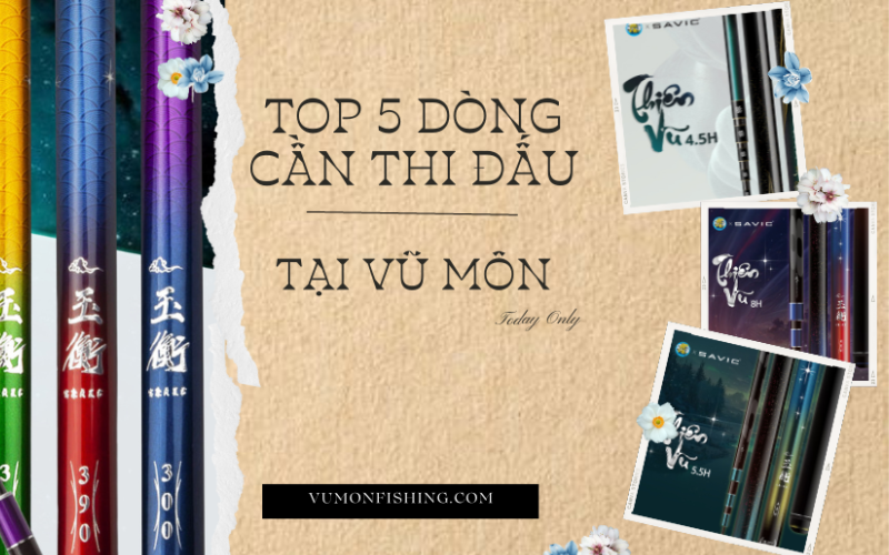 TOP 5 MẪU CẦN THI ĐẤU HOT NHẤT VŨ MÔN FISHING